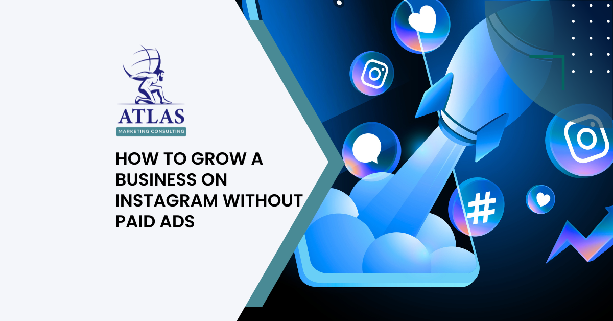 Atlas Marketing Consulting - How to Grow a Business on Instagram Without Paid Ads